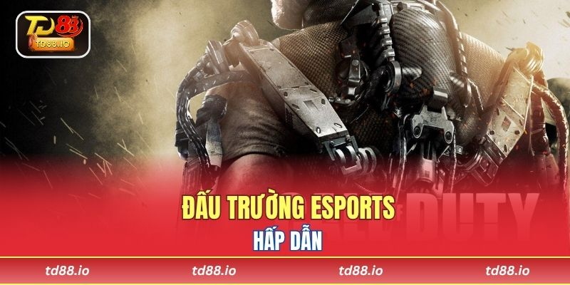 Đấu trường eSports hấp dẫn